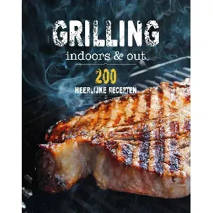 Afbeelding van 200 recepten - Grilling indoors & out - 200 recepten
