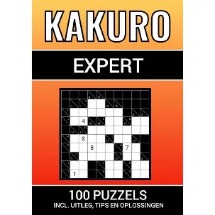 Afbeelding van Kakuro - 100 Puzzels - voor Experts - Inclusief Uitleg, Tips en Oplossingen