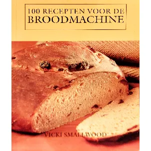 Afbeelding van 100 recepten voor de broodmachine