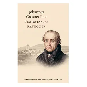 Afbeelding van Een protestantse katholiek - Johannes Gossner - eBook