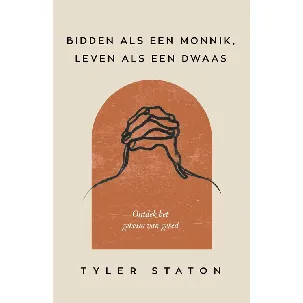 Afbeelding van Bidden als een monnik, leven als een dwaas - Tyler Staton - eBook