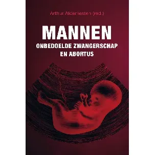 Afbeelding van Mannen, onbedoelde zwangerschap en abortus - Arthur Alderliesten - eBook