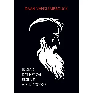 Afbeelding van Ik denk dat het zal regenen als ik dood ga - Daan Vanslembrouck - eBook