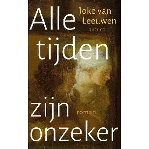 Afbeelding van Alle tijden zijn onzeker - Joke van Leeuwen - eBook