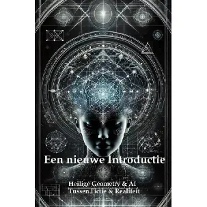 Afbeelding van Heilige Geometrie en Kunstmatige Intelligentie - Een nieuwe introductie - Jaap Zwart - eBook