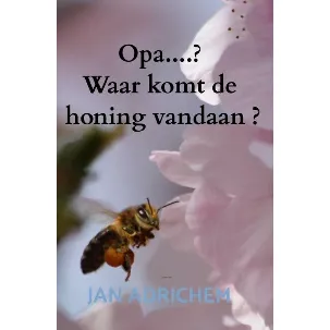 Afbeelding van Opa, Waar komt de honing vandaan ?