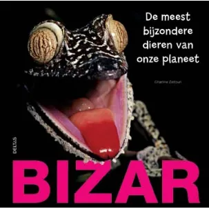 Afbeelding van Bizar! De Meest Bijzondere Dieren Van Onze Planeet