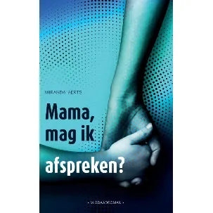 Afbeelding van Mama, mag ik afspreken?