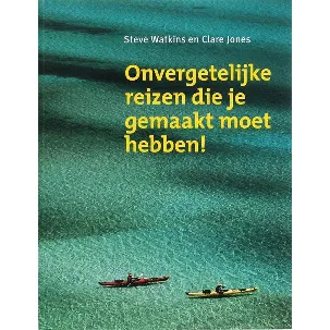 Afbeelding van Onvergetelijke Reizen Die Je Gemaakt Moet Hebben !