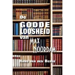 Afbeelding van De goddeloosheid van Max Noordam