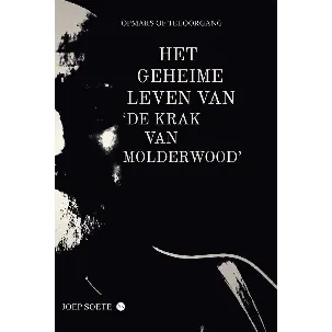 Afbeelding van Het geheime leven van ‘de krak van Molderwood’