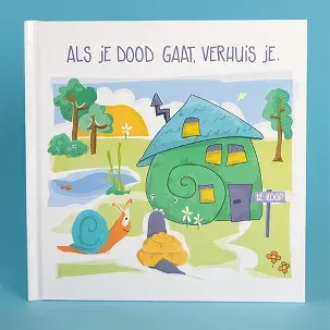 Afbeelding van Als je dood gaat, verhuis je.