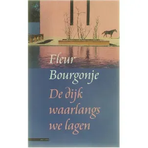 Afbeelding van De Dijk Waarlangs We Lagen