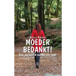 Afbeelding van MOEDER BEDANKT! Door jou weet ik hoe het niet moet