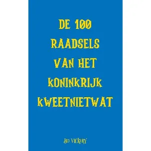 Afbeelding van De 100 raadsels van het koninkrijk Kweetnietwat