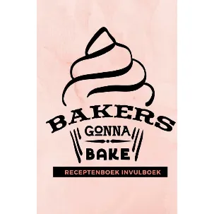 Afbeelding van Receptenboek invulboek: Bakers gonna bake