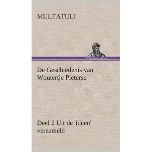 Afbeelding van De Geschiedenis van Woutertje Pieterse, Deel 2 Uit de 'ideen' verzameld