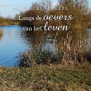 Afbeelding van Langs de oevers van het leven - Michel Van Keer