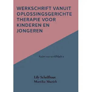 Afbeelding van Werkschrift vanuit Oplossingsgerichte therapie voor kinderen en jongeren