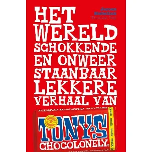 Afbeelding van Het wereldschokkende en onweerstaanbaar lekkere verhaal van Tony's Chocolonely