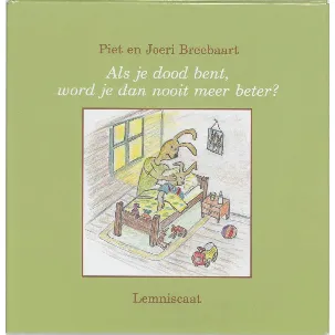 Afbeelding van Als je dood bent word je dan nooit meer beter?