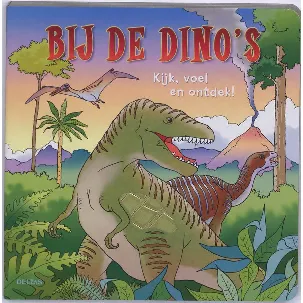 Afbeelding van Bij De Dino's Kijk, Voel En Ontdek!