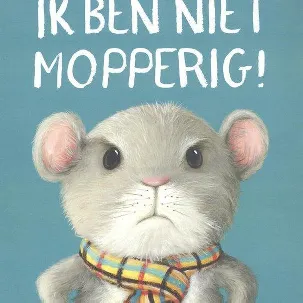 Afbeelding van Ik ben niet mopperig!