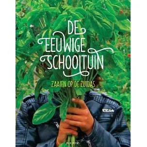 Afbeelding van De eeuwige schooltuin - Zaaien op de Zuidas