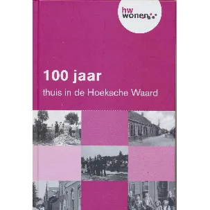 Afbeelding van 100 jaar huis in de Hoeksche Waard. HW Wonen