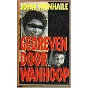 Afbeelding van GEDREVEN DOOR WANHOOP - Trenhaile John.