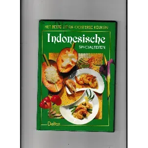 Afbeelding van INDONESISCHE SPECIALITEITEN - HET BESTE UIT DE OOSTERSE KEUKEN