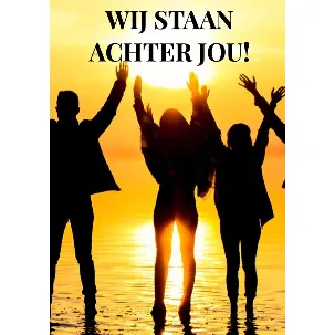 Afbeelding van WIJ STAAN ACHTER JOU!