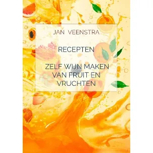 Afbeelding van Recepten 'Zelf wijn maken van fruit en vruchten'.