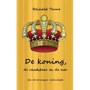 Afbeelding van De koning, de raadsheer en de nar (en de koningin natuurlijk)