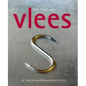 Afbeelding van Het Fijne Van Vlees ...En Recepten Van Nederlands Beste Chefs