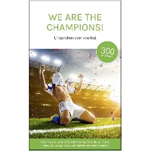 Afbeelding van We are the Champions - Uitspraken over voetbal - kampioen - eredivisie - supporter - Cadeau - Citaten