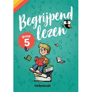 Afbeelding van Begrijpend Lezen Groep 5 Oefenboek - Geschikt voor de Cito groep 5 (en IEP) en 3de leerjaar- van de onderwijsexperts van Wijzer over de Basisschool