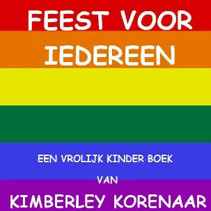 Afbeelding van FEEST VOOR IEDEREEN een vrolijk KINDER boek van Kimberley Korenaar