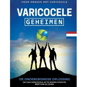 Afbeelding van Varicocele: Geheimen De Ondergrondse Oplossing om van Varicocele af te Komen voor De Rest Van Je Leven [NL]