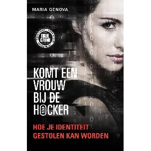 Afbeelding van True Crime - Komt een vrouw bij de hacker