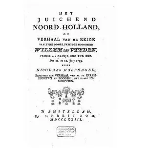 Afbeelding van Het juichend NoordHolland, of Verhaal van de reize van Willem den Vyfden den 21. en 22. july 1773