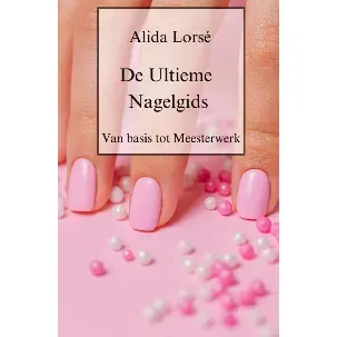 Afbeelding van De Ultieme Nagelgids