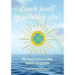 Afbeelding van Coach jezelf in gelukkig zijn! 1 - Coach jezelf in gelukkig zijn!