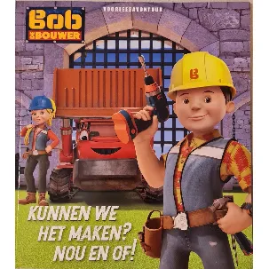 Afbeelding van Bob de Bouwer - Kunnen we het maken? Nou en of! - Softcover voorleesboek