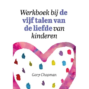 Afbeelding van Werkboek bij de vijf talen van de liefde van kinderen