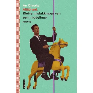 Afbeelding van Altijd wat. Kleine mislukkingen van een middelbaar mens