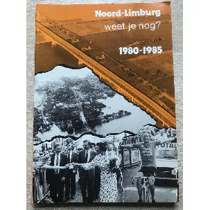 Afbeelding van 1980-1985 Noord-limburg weet je nog