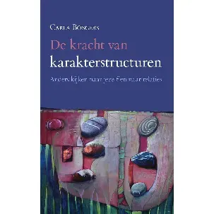 Afbeelding van De kracht van karakterstructuren. Anders kijken naar jezelf en naar relaties