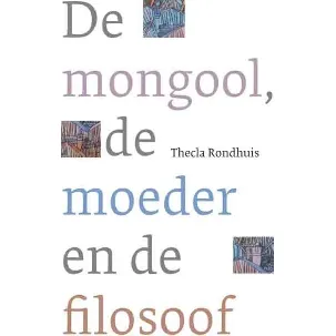 Afbeelding van De mongool, de moeder en de filosoof