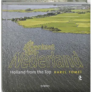 Afbeelding van De bovenkant van Nederland ; Holland from the top 2